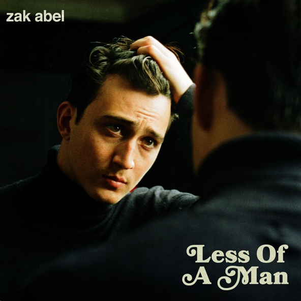 Zak Abel — Less Of A Man