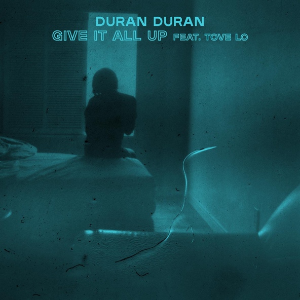 Duran Duran — GIVE IT ALL UP