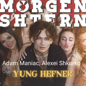 MORGENSHTERN — Yung Hefner (Adam Maniac, Alexei Shkurko)