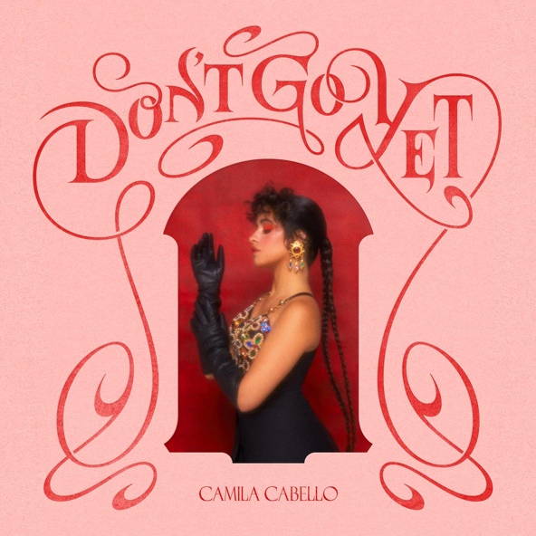 Camila Cabello — Don't Go Yet
