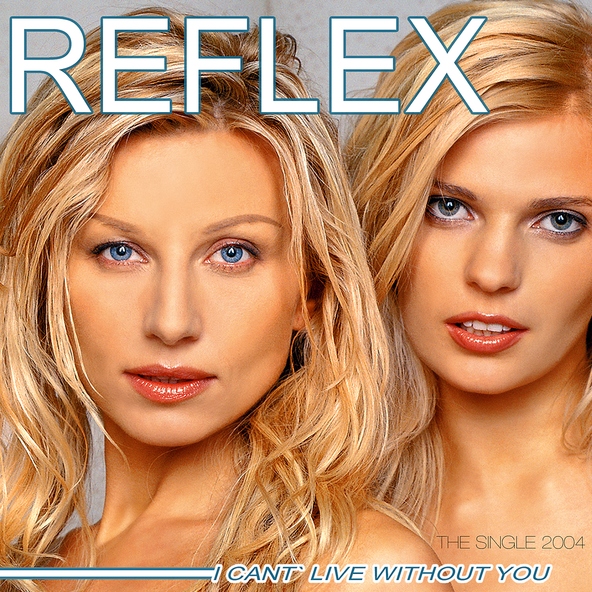 Reflex — I Can't Live Without You