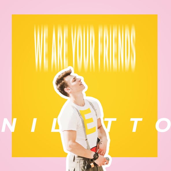 NILETTO — We Are Your Friends