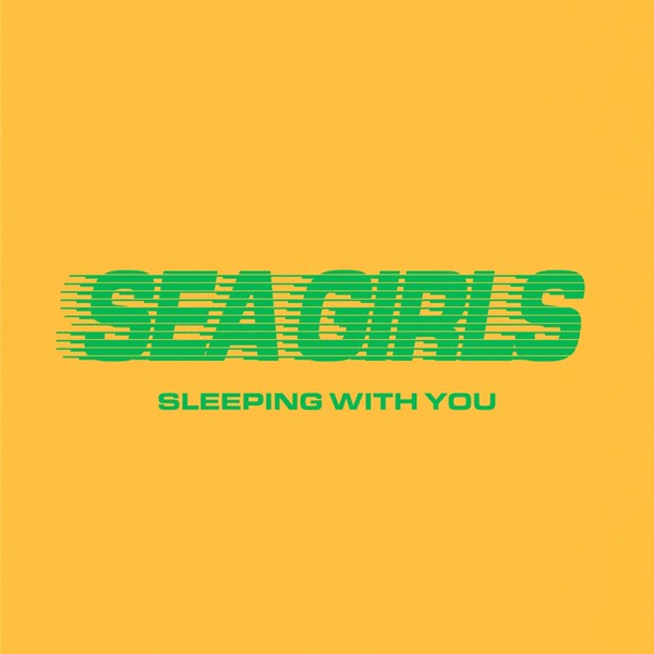 Sea Girls — Sleeping With You