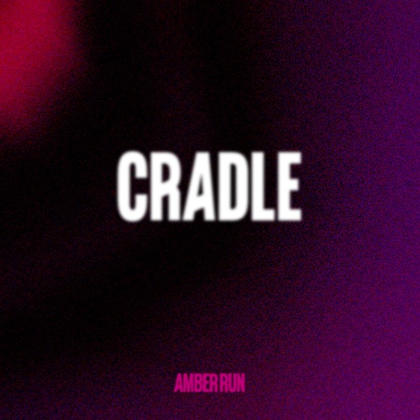 Amber Run — Cradle