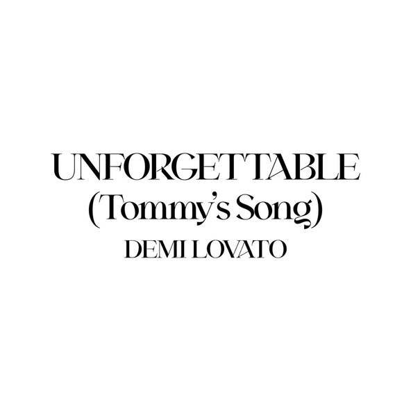 Demi Lovato — Unforgettable (Tommy's Song)