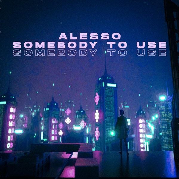 Alesso — Somebody To Use