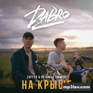 Dabro — На Крыше (Zuffer & DJ SIMKA Remix)