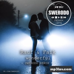 Rauf & Faik — Wonderful (SWERODO Remix)